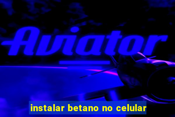 instalar betano no celular